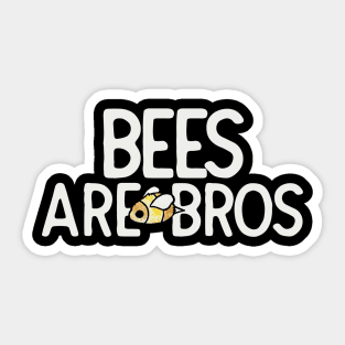 Bees are BROS Sticker